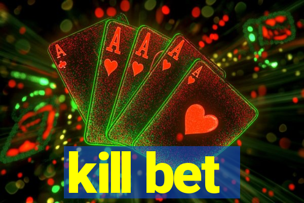 kill bet